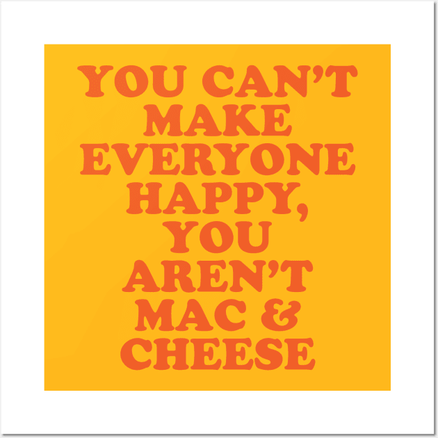 Mac N Cheese I Love Mac & Cheese Make Everyone Happy Wall Art by PodDesignShop